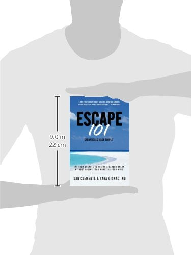 Escape 101: The Four Secrets To Taking A Career Break Without Losing Your Money Or Your Mind,Used