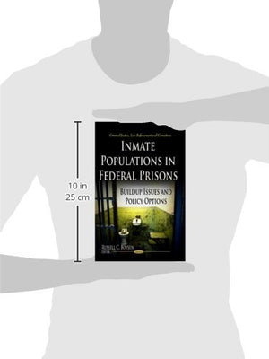 Inmate Populations in Federal Prisons: Buildup Issues and Policy Options (Criminal Justice, Law Enforcement and Corrections),Used