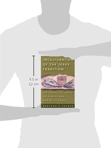 Inculturation of the Jesus Tradition: The Impact of Jesus on Jewish and Roman Cultures,Used