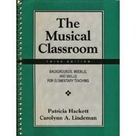 The Musical Classroom: Backgrounds, Models, and Skills for Elementary Teaching,Used