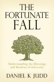 The Fortunate Fall: Understanding The Blessings And Burdens Of Adversity,Used