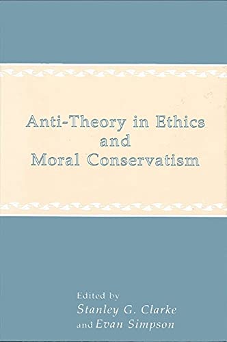 AntiTheory in Ethics and Moral Conservatism (Suny Series in Ethical Theory),Used