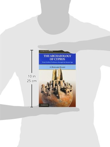 The Archaeology of Cyprus: From Earliest Prehistory through the Bronze Age (Cambridge World Archaeology),Used