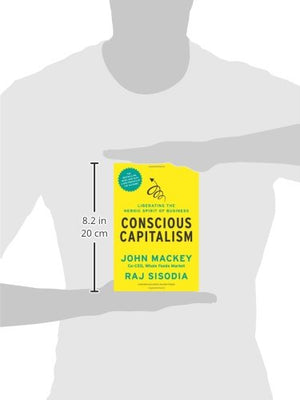 Conscious Capitalism, With a New Preface by the Authors: Liberating the Heroic Spirit of Business,New