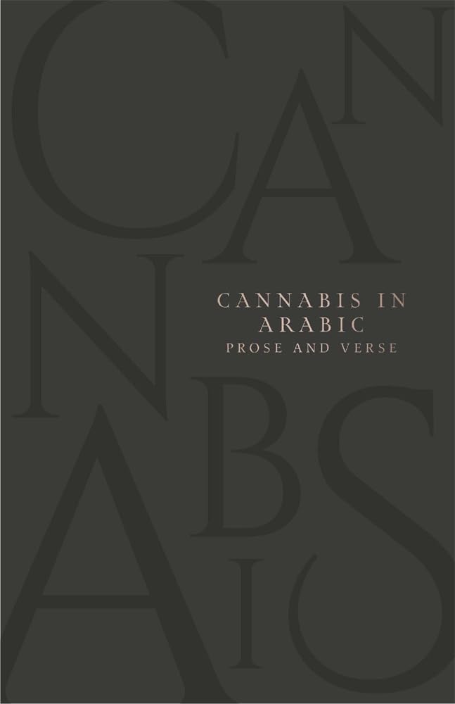 Cannabis In Arabic Verse And Prose (Texts And Translations Of Transcendence And Transformation)
