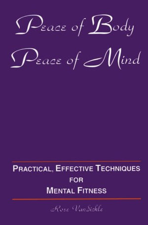 Peace Of Body, Peace Of Mind: Practical, Effective Techniques For Mental Fitness-used
