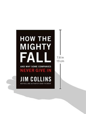 How The Mighty Fall: And Why Some Companies Never Give In (Good To Great, 4)