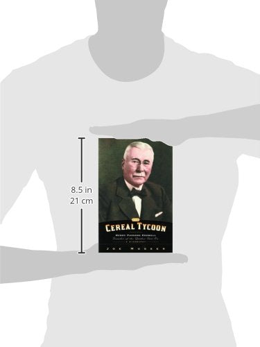 Cereal Tycoon: Henry Parsons Crowell Founder of the Quaker Oats Co.,Used