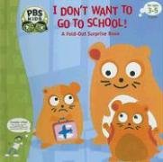 I Don't Want to Go to School!: A Foldout Surprise Book,Used