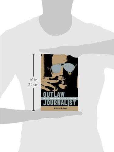 Outlaw Journalist: The Life And Times Of Hunter S. Thompson,New