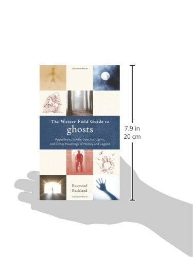 The Weiser Field Guide to Ghosts: Apparitions, Spirits, Spectral Lights and Other Hauntings of History and Legend,Used