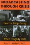 Broadcasting Through Crisis: How to Keep Going When Tragedy Hits,Used