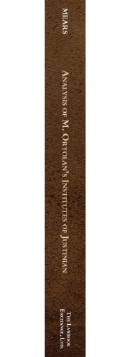 Analysis of M. Ortolan's Institutes of Justinian,Used