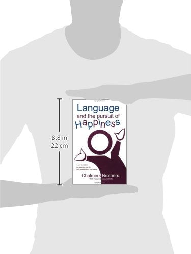Language And The Pursuit Of Happiness: A New Foundation For Designing Your Life, Your Relationships & Your Results,Used