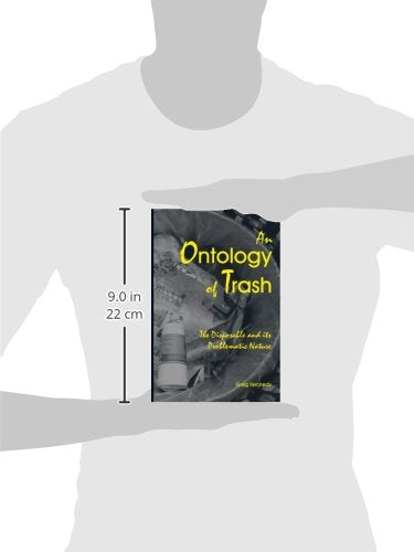 An Ontology Of Trash: The Disposable And Its Problematic Nature (S U N Y Series In Environmental Philosophy And Ethics),New