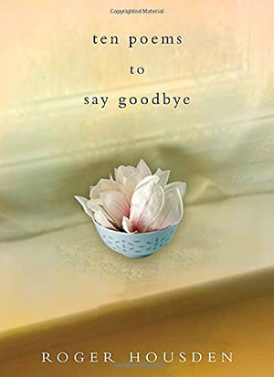 Ten Poems To Say Goodbye,New