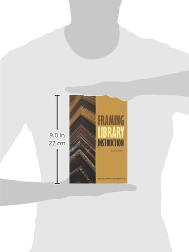 Framing Library Instruction: A View from Within and Without (ACRL Publications in Librarianship #61),Used