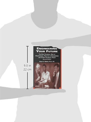 Engineering Your Future: The NonTechnical Side of Professional Practice in Engineering and Other Technical Fields,Used