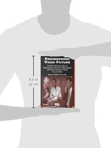 Engineering Your Future: The NonTechnical Side of Professional Practice in Engineering and Other Technical Fields,Used