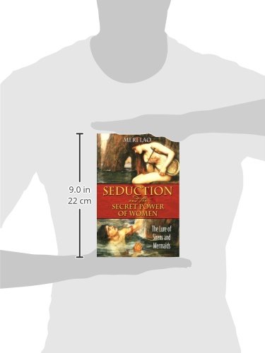 Seduction and the Secret Power of Women: The Lure of Sirens and Mermaids,New
