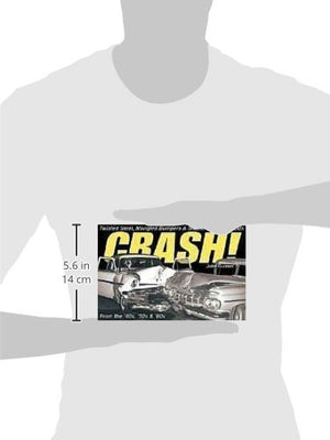 Crash!: Twisted Steel, Mangled Bumpers & Shattered Windshields,Used