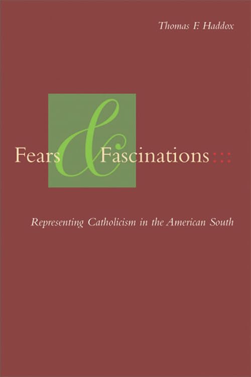 Fears and Fascinations: Representing Catholicism in the American South,Used