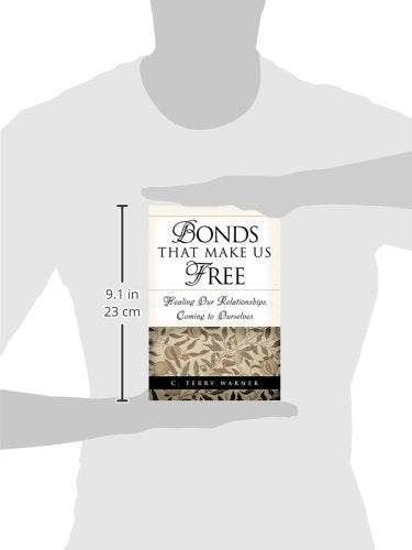 Bonds That Make Us Free: Healing Our Relationship, Coming to Ourselves,New