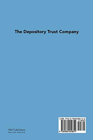 The Depository Trust Company: Dtc'S Formative Years And Creation Of The Depository Trust & Clearing Corporation, Dtcc-new