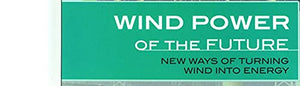 Wind Power of the Future: New Ways of Turning Wind into Energy (Library of Future Energy),Used