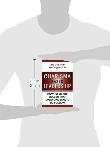 Charisma Based Leadership: How to Be the Leader That Everyone Wants to Follow,Used