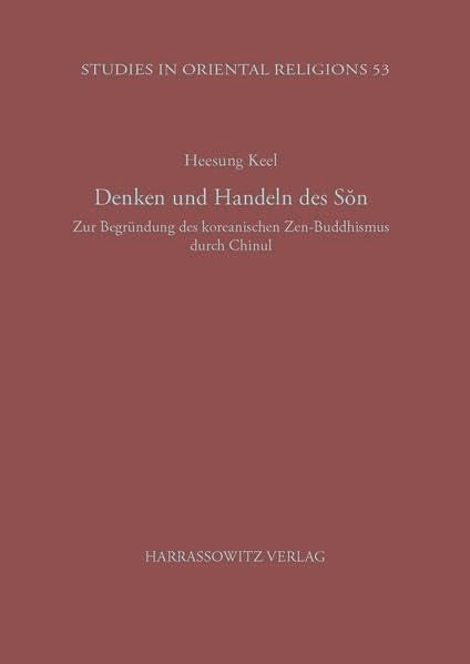 Denken Und Handeln Des Son: Zur Begrundung Des Koreanischen ZenBuddhismus Durch Chinul (Studies in Oriental Religions) (German ,New