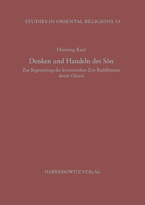 Denken Und Handeln Des Son: Zur Begrundung Des Koreanischen ZenBuddhismus Durch Chinul (Studies in Oriental Religions) (German ,Used