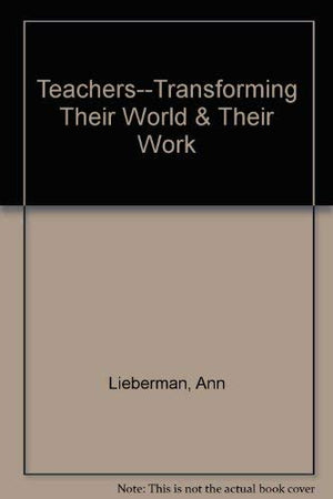 TeachersTransforming Their World & Their Work,Used
