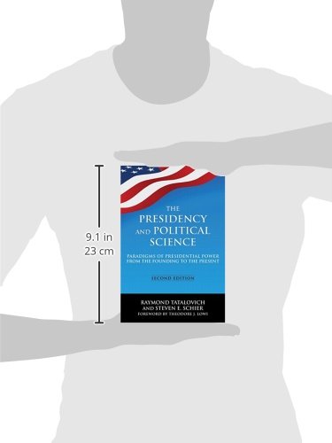 The Presidency and Political Science: Paradigms of Presidential Power from the Founding to the Present: 2014: Paradigms of Presi,Used
