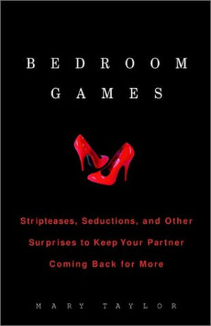 Bedroom Games: Stripteases, Seductions, and Other Surprises to Keep Your Partner Coming Back for More,Used