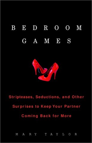 Bedroom Games: Stripteases, Seductions, and Other Surprises to Keep Your Partner Coming Back for More,Used