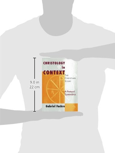 Christology In Context: The Christian Story, A Pastoral Systematics,New