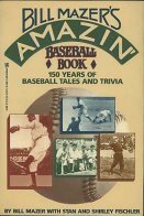 Bill Mazers Amazin Baseball Book: 150 Years Of Baseball Tales & Trivia-new