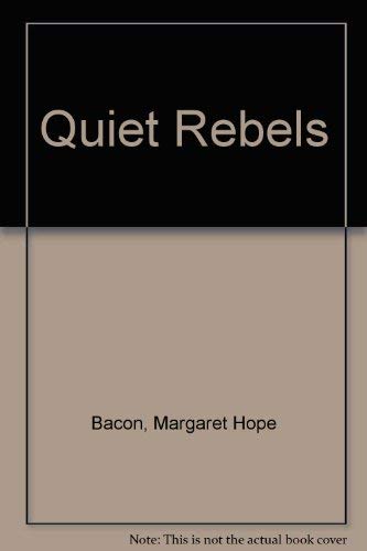 The Quiet Rebels: The Story of the Quakers in America,Used