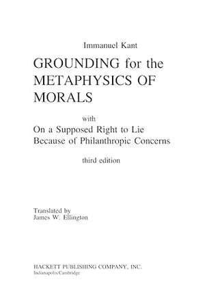 Grounding For The Metaphysics Of Morals: With On A Supposed Right To Lie Because Of Philanthropic Concerns (Hackett Classics),New