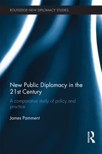New Public Diplomacy in the 21st Century: A Comparative Study of Policy and Practice (Routledge New Diplomacy Studies),Used