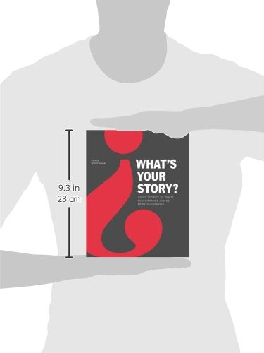 What'S Your Story?: Using Stories To Ignite Performance And Be More Successful,New