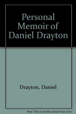 Personal memoir of Daniel Drayton,: For four years and four months a prisoner (for charity's sake) in Washington jail. Including,Used