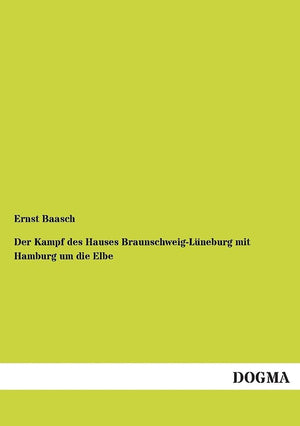 Der Kampf des Hauses BraunschweigLneburg mit Hamburg um die Elbe (German Edition),Used
