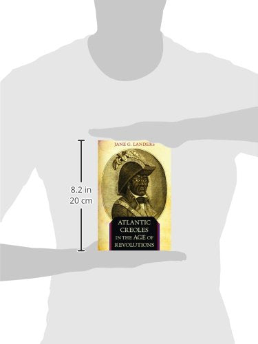 Atlantic Creoles in the Age of Revolutions,New