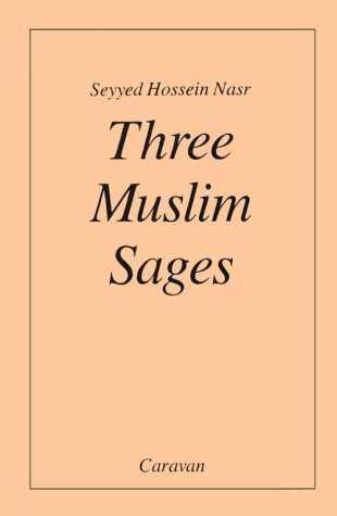 Three Muslim Sages: AvicennaSuhrawardiIbn Arabi