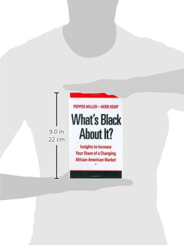 What'S Black About It? Insights To Increase Your Share Of A Changing Africanamerican Market,New