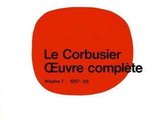 Le Corbusier  uvre complte Volume 7: 19571965: Volume 7: 19571965,New