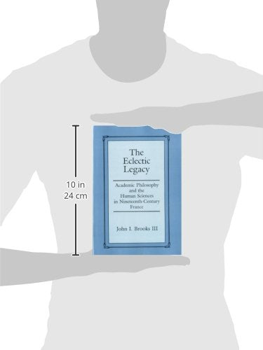 The Eclectic Legacy: Academic Philosophy And The Human Sciences In Nineteenthcentury France,Used