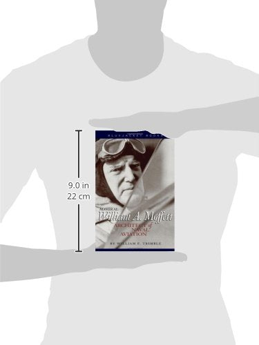 Admiral William A. Moffett: Architect Of Naval Aviation (Bluejacket Books),Used